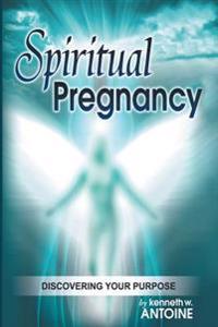 Spiritual Pregnancy: Discovering Your Purpose