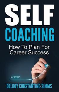 Self Coaching: How To Plan For Career Success