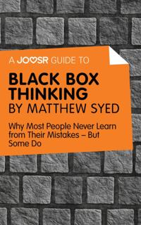 Joosr Guide to... Black Box Thinking by Matthew Syed
