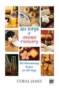 Aromatherapy and Essential Oils: 365 Days of Aromatherapy and Essential Oils (AR: Aromatherapy and Essential Oils