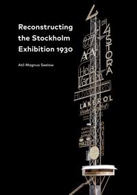 Reconstructing the Stockholm Exhibition 1930 / Stockholmsutställningen 1930