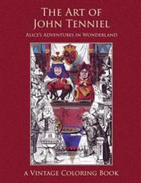 The Art of John Tenniel: Alice's Adventures in Wonderland: Vintage Coloring Adult Coloring Books