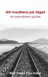 Att Meditera Pa Taget: En Pendlares Guide