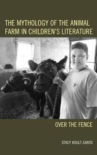 The Mythology of the Animal Farm in Children's Literature: Over the Fence