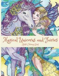 Magical Unicorns and Fairies: Adult Coloring Book: Unicorn Coloring Book, Fairy Coloring Book, Fantasy Coloring Book, Fairies Coloring Book, Adult C