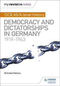 My Revision Notes: OCR AS/A-level History: Democracy and Dictatorships in Germany 1919-63