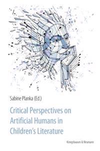 Critical Perspectives on Artificial Humans in Children's Literature