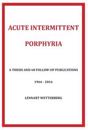 Acute Intermittent Porphyria : A thesis and 68 follow-up publications 1964-2016