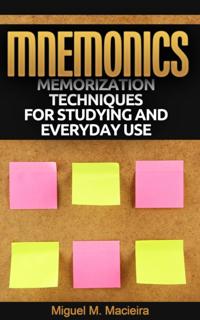 Mnemonics: Memorization Techniques for Studying and Everyday Use