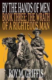 By the Hands of Men, Book Three: The Wrath of a Righteous Man