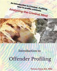 Introduction to Offender Profiling: Analysing the Criminal Mind