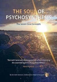 The Soul of Psychosynthesis: The Seven Core Concepts