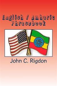 English / Amharic Phrasebook: Phrases and Dictionary for Communication in Ethiopia