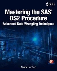 Mastering the SAS Ds2 Procedure: Advanced Data Wrangling Techniques