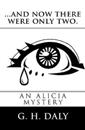...and Now There Were Only Two.: An Alicia Mystery
