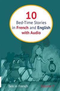 10 Bed-Time Stories in French and English with Audio: French for Kids - Learn French with Parallel English Text