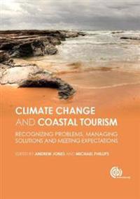 Global Climate Change and Coastal Tourism: Recognizing Problems, Managing Solutions, Future Expectations