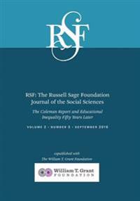 Rsf: The Russell Sage Foundation Journal of the Social Sciences: The Coleman Report and Educational Inequality Fifty Years Later