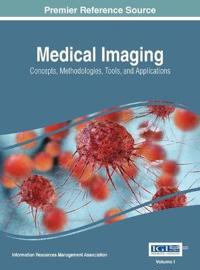 Medical Imaging: Concepts, Methodologies, Tools, and Applications, 4 Volume