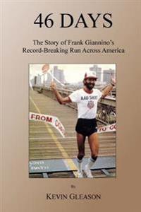 46 Days: The Story of Frank Giannino's Record-Breaking Run Across America