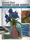 Beyond Basic Stained Glass Making
