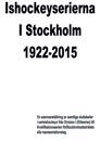 Ishockeyserierna i Stockholm 1922-2015