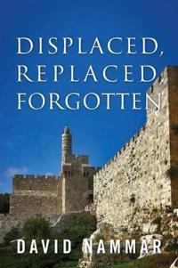 Displaced, Replaced, Forgotten