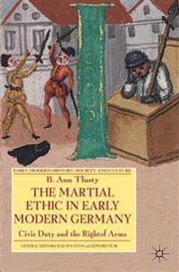 The Martial Ethic in Early Modern Germany