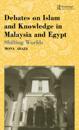 Debates on Islam and Knowledge in Malaysia and Egypt