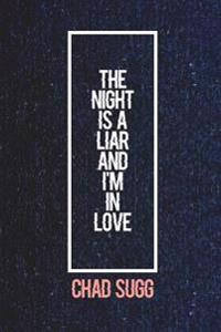 The Night Is a Liar and I'm In Love