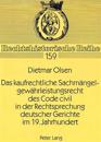 Das Kaufrechtliche Sachmaengelgewaehrleistungsrecht Des Code Civil in Der Rechtsprechung Deutscher Gerichte Im 19. Jahrhundert
