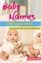 Baby Names: 2'500 Original Names to Pick the Right One for Your Soon to Be Born Baby