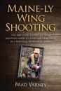 Maine-Ly Wing Shooting: The New Super Instinctive Wing Shooting Guide to Clays and Game Birds