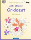 Brockhausen Värityskirja Vol. 7 - Anti-Stressi: Orkideat: Värityskirja