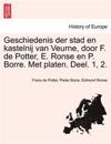 Geschiedenis der stad en kastelnij van Veurne, door F. de Potter, E. Ronse en P. Borre. Met platen. Deel. 1, 2.