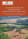 Late Prehistory and Protohistory: Bronze Age and Iron Age (1. The Emergence of warrior societies and its economic, social and environmental consequences; 2. Aegean – Mediterranean imports and influences in the graves from continental Europe – Bronze and Iron Ages)