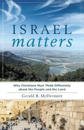 Israel Matters – Why Christians Must Think Differently about the People and the Land
