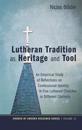 Lutheran Tradition as Heritage and Tool