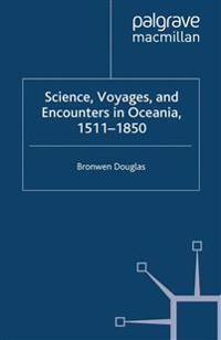 Science, Voyages, and Encounters in Oceania 1511-1850