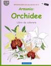 Brockhausen Libro Da Colorare Vol. 6 - Armonia: Orchidee: Libro Da Colorare