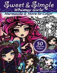 Sweet & Simple Whimsy Girls: Mermaids and More to Color