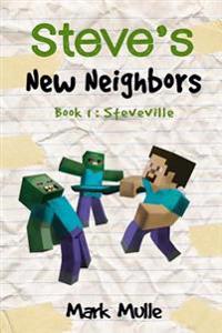 Steve's New Neighbors (Book 1): Steveville (an Unofficial Minecraft Book for Kids Ages 9 - 12 (Preteen)