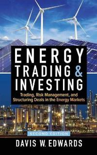 Energy Trading & Investing: Trading, Risk Management, and Structuring Deals in the Energy Markets