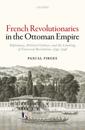 French Revolutionaries in the Ottoman Empire