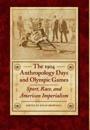The 1904 Anthropology Days and Olympic Games