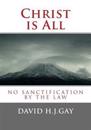 Christ Is All: No Sanctification by the Law