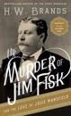 The Murder of Jim Fisk for the Love of Josie Mansfield: A Tragedy of the Gilded Age