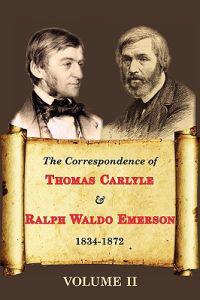 The Correspondence of Thomas Carlyle & Ralph Waldo Emerson