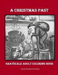 A Christmas Past Grayscale Adult Coloring Book