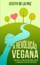 A revolução vegana: Por quê e como avançamos rumo à próxima etapa da história